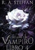 R. A. Steffan - Il crepuscolo della stirpe vampirica Vol. 10. Il Legame del Vampiro Libro 4 (2025)