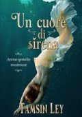 Tamsin Ley - Anime gemelle mostruose Vol. 3. Un cuore di sirena (2025)