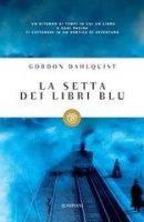 Gordon Dahlquist – La setta dei libri blu (2008) Gordon Dahlquist – La setta dei libri blu (2008)