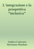 Andrea Canevaro, Marianna Mandato - L'integrazione e la prospettiva inclusiva (2004)