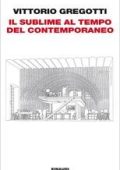 Vittorio Gregotti - Il sublime al tempo del contemporaneo (2013)