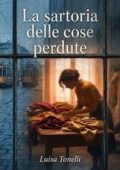 Luisa Tonelli - La Sartoria delle Cose Perdute (2025)