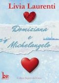 Livia Laurenti - Segreti del Cuore Vol. 1. Domiziana e Michelangelo (2025)