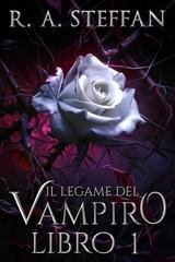 R. A. Steffan – Il crepuscolo della stirpe vampirica Vol. 7. Il Legame del Vampiro Libro 1 (2025)
