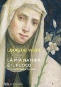 Louis De Wohl - La mia natura è il fuoco. Vita di Santa Caterina da Siena (2007)