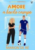 Marion De Ré - In nome delle commedie romantiche Vol. 3. Amore a bordo campo (2025)