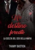 Thamy Bastida - Un Destino Forzato. La scelta del CEO della Mafia (2025)