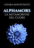 Chiara Montecristo - Alphamors. La Metamorfosi del Cuore (2025)