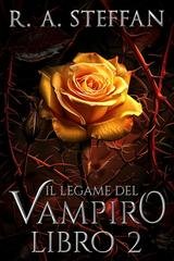 R. A. Steffan – Il crepuscolo della stirpe vampirica Vol. 8. Il Legame del Vampiro Libro 2 (2025)