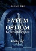 Leo Del Vigo - LE INDAGINI DEL COMMISSARIO FERRI Vol. 2. FATUM OSTIUM. La porta del Destino (2025)