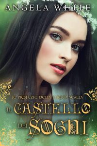Angela White – Le profezie della strega scalza Vol.1. Il castello dei sogni (2021)