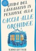 Naomi Kuttner - Guida dell'Assassino in Pensione Vol. 2. Alla Caccia Alle Orchidee (2025)