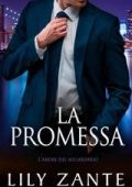 Lily Zante - L’amore del miliardario. La Promessa (2025)