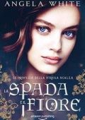 Angela White - Le profezie della strega scalza Vol.7. La spada e il fiore (2019)