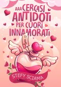 Stefy Sciama - AAA Cercasi Antidoti per Cuori Innamorati (2025)