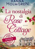 Hanna Holmgren - Cuori di Scozia Vol. 1. La nostalgia di Rose Cottage (2025)