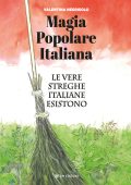 Valentina Negrisolo - Magia popolare italiana. Le Vere Streghe Italiane Esistono (2025)