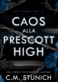 C.M. Stunich - Gli Havoc Vol. 2. Caos alla Prescott High (2025)