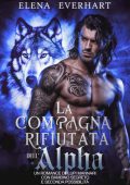 Elena Everhart - La compagna rifiutata dell'alpha (2025)