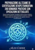 Alex Coder - Preparazione all'esame di certificazione DevOps Foundation. 280 domande pratiche con spiegazioni dettagliate (2025)