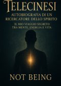 Not Being - Telecinesi. Autobiografia di un ricercatore dello spirito (2025)