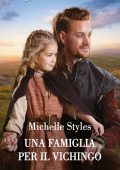 Michelle Styles - Una famiglia per il vichingo (2024)