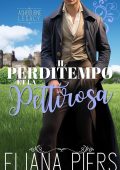 Eliana Piers - L’eredità Ashbourne Vol. 6. Il Perditempo e la Pettirossa (2025)