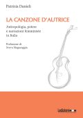 Patrizia Danieli - La canzone d'autrice. Antropologia, potere e narrazioni femministe in Italia (2025)