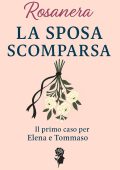 Rosanera - Le indagini di Elena e Tommaso Vol. 1. La Sposa Scomparsa (2025)