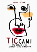 Marco Gallina - Vita sociale di un Tourettiano di merda. Ticcami (2025)