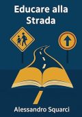 Alessandro Squarci - Educare alla strada (2025)