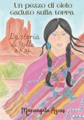 Mariangela Agnes - Un pezzo di cielo caduto sulla terra. La storia di Stella e Kai (2025)