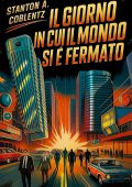 Stanton A. Coblentz - Il giorno in cui il mondo si è fermato (2025)