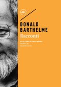 Donald Barthelme - Racconti (2022)