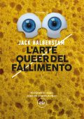 Jack Halberstam - L'arte queer del fallimento (2022)