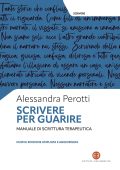 Alessandra Perotti - Scrivere per guarire. Nuova edizione (2025)