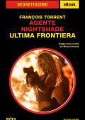 Francois Torrent - Agente Nightshade. Ultima frontiera (2025)