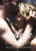 Katey Wolfe, Kelley Armstrong - Undone (2018)