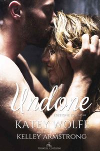 Katey Wolfe, Kelley Armstrong – Undone (2018)