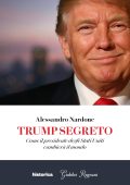 Alessandro Nardone - Trump segreto. Come il presidente degli Stati Uniti cambierà il mondo (2025)
