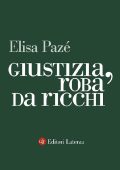 Elisa Pazé - Giustizia, roba da ricchi (2017)