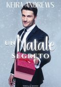 Keira Andrews - Festive Fakes Vol. 3. Un Natale segreto (2025)