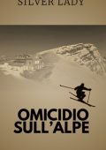 Silver Lady - Il commissario Risso Vol. 10. Omicidio sull'alpe (2022)