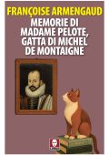 Françoise Armengaud - Memorie di Madame Pelote, gatta di Michel de Montaigne (2025)
