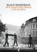 Klaus Wagenbach - Due passi per Praga con Kafka (2025)