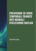 César Pérez López - Previsione di serie temporali tramite reti neurali utilizzando Matlab (2025)