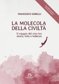 Francesco Sorelli - La molecola della civiltà. Il viaggio del vino tra storia, mito e bellezza (2025)