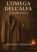 Roberta Menduni - I fratelli Chance Vol. 1. L'omega dell'alfa (2025)