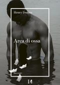 Henry Dumas - Arca di ossa (2022)