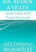 Geetanjali Mukherjee - Da Auden a Yeats. Analisi critica di 30 poesie selezionate (2025)